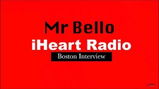 Mr Bello - iHeart Radio (Boston) Interview