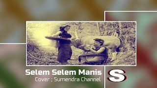 SELEM SELEM MANIS - Versi Ukulele By Bagus Wirata - Cover: Sumendra Channel