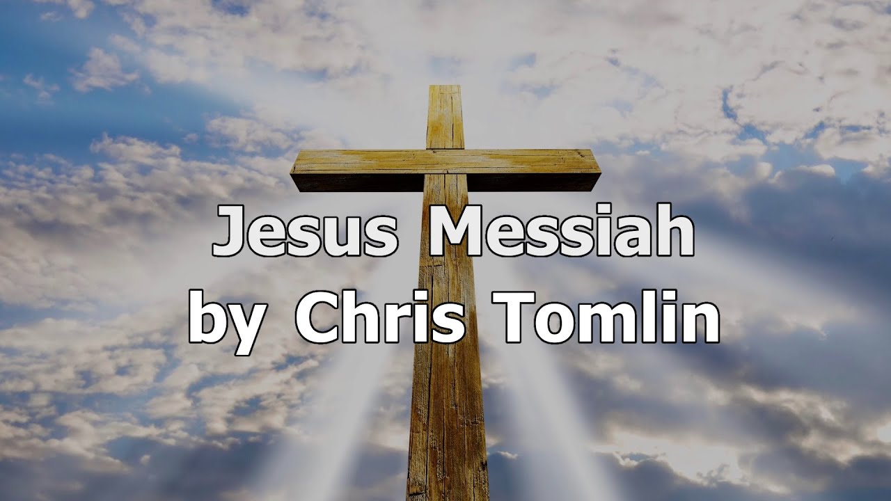 Jesus Messiah by Chris Tomlin