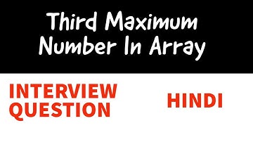 LeetCode 414, Third Maximum Number in an Array | In HINDI | Competitive Programming Interview