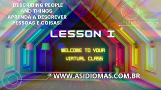 LESSON DESCRIBING PEOPLE AND THINGS I - Aprenda a descrever pessoas e coisas!