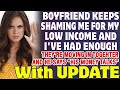 Boyfriend Keeps Shaming Me For My Low Income And I&#39;ve Had Enough -  Reddit Stories