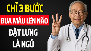 Chỉ 3 Bước Để Đưa Máu Lên Não, Đặt Lưng Cái Là Ngủ Ngon Đến Sáng | 99% Người Già Không Biết
