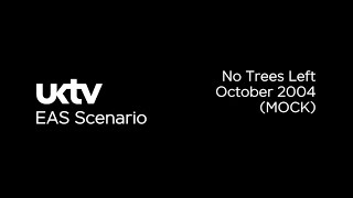 UKTV Network - No Trees Left - October 2004 - EAS Scenario (MOCK)