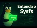 📂 Introdução ao /sys e /sys/fs no Linux – Entenda o Sysfs [LPI 101]