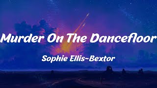 Murder On The Dancefloor - Sophie Ellis-Bextor (Lyrics)