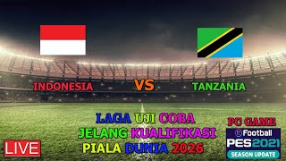 INDONESIA VS TANZANIA (LAGA UJI COBA, GAMEPLAY SIMULATION PES 2021)