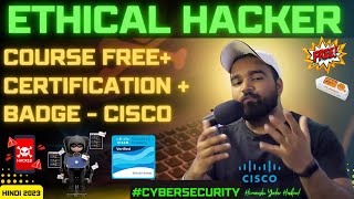 Free Ethical Hacker Course + Certification Badge from Cisco 2023 Hindi |Best Course | Cybersecurity🔥