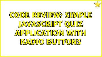 Code Review: Simple JavaScript quiz application with radio buttons