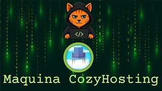 Hack The Box: CozyHosting | Parte 2 | Resolucion de maquinas a ciegas