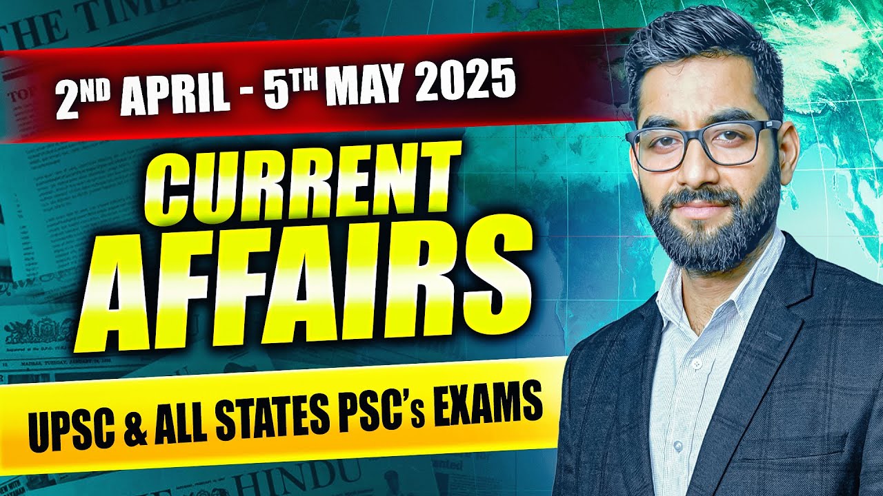 Current Affairs For UPSC & State PSCs | 2nd - 5th May 2025 - YouTube