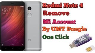 Redmi Note 4 Remove Mi Account By UMT Dongle One Click 100%