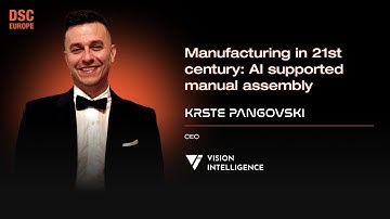 Manufacturing in 21st century: AI supported manual assembly  | Krste Pangovski  | DSC EUROPE 24