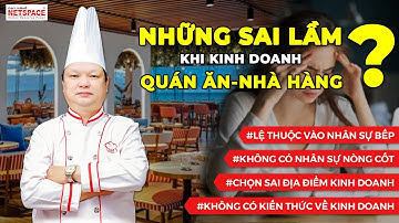 Các sai lầm khi Kinh doanh Quán ăn - Nhà hàng - Thầy Y -Netspace môi trường dạy nấu ăn chuyên nghiệp