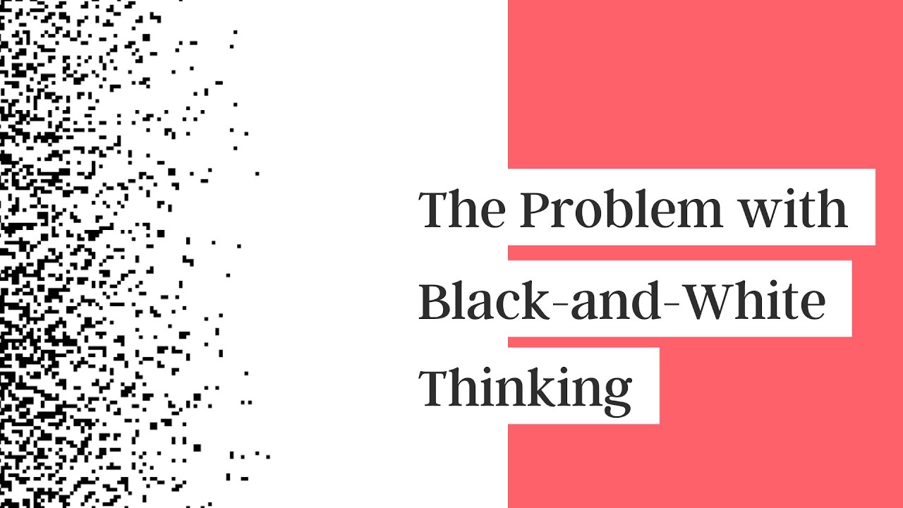 What Causes Black And White Thinking