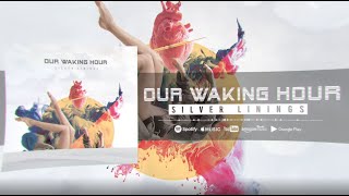 Video voorbeeld van "Our Waking Hour - Silver Linings OFFICIAL Lyric Video"