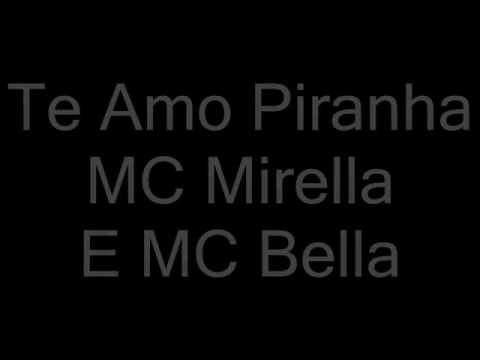 MC Mirella E MC Bella - Te Amo Piranha (letra) [RF e Pedro DJs RW]