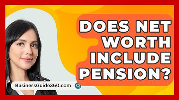 Does Net Worth Include Pension? - BusinessGuide360.com
