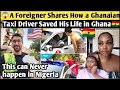 😱 Foreigner Shares How a Ghanaian Taxi Driver Saved His Life in Ghana🇬🇭, this can never be in 🇳🇬