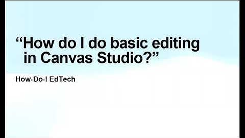 HDIE How do I do basic editing in Canvas Studio