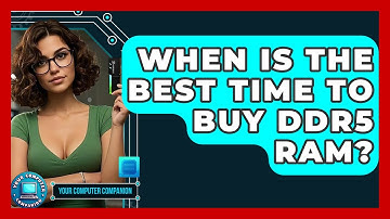 When Is The Best Time To Buy DDR5 RAM? - Your Computer Companion