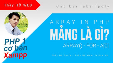 Lập trình php 1 - Tìm hiểu về mảng - array in php programing | khai báo mảng, đọc giá trị mảng