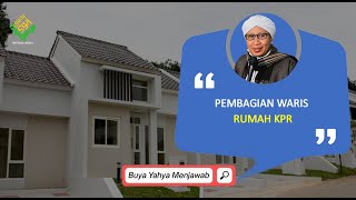 Pembagian Waris Rumah KPR - Buya Yahya Menjawab