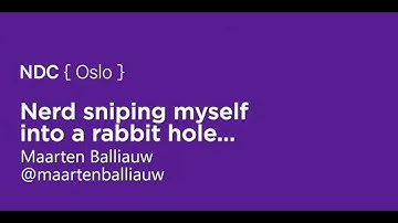 Nerd sniping myself into a rabbit hole - Maarten Balliauw - NDC Oslo 2021