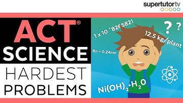 😰The Hardest ACT® Science Problems!😰