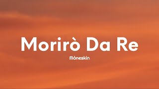 Måneskin - Morirò da Re (Testo/Lyrics)