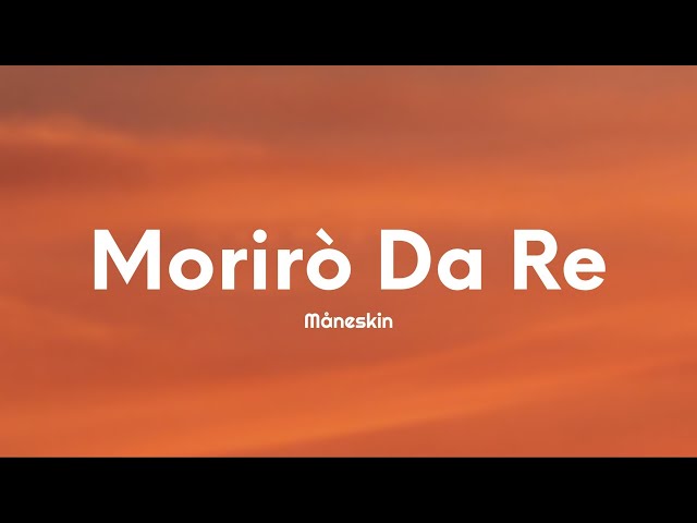 Måneskin - Morirò da Re (Testo/Lyrics) class=