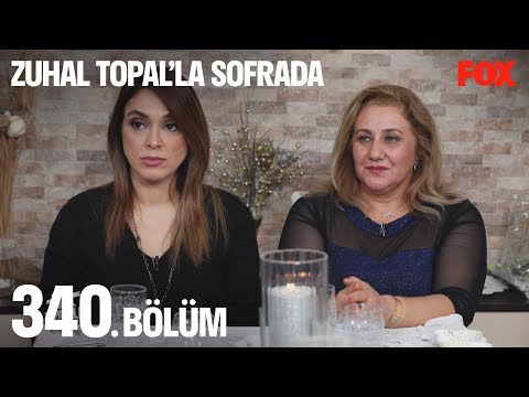 Zuhal Topal'la Sofrada 340. Bölüm