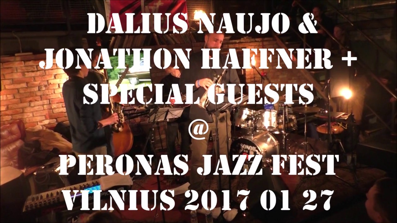 Dalius Naujo & Jonathon Haffner + special guests  @ PERONAS JAZZ FEST Vilnius 2017 01 27