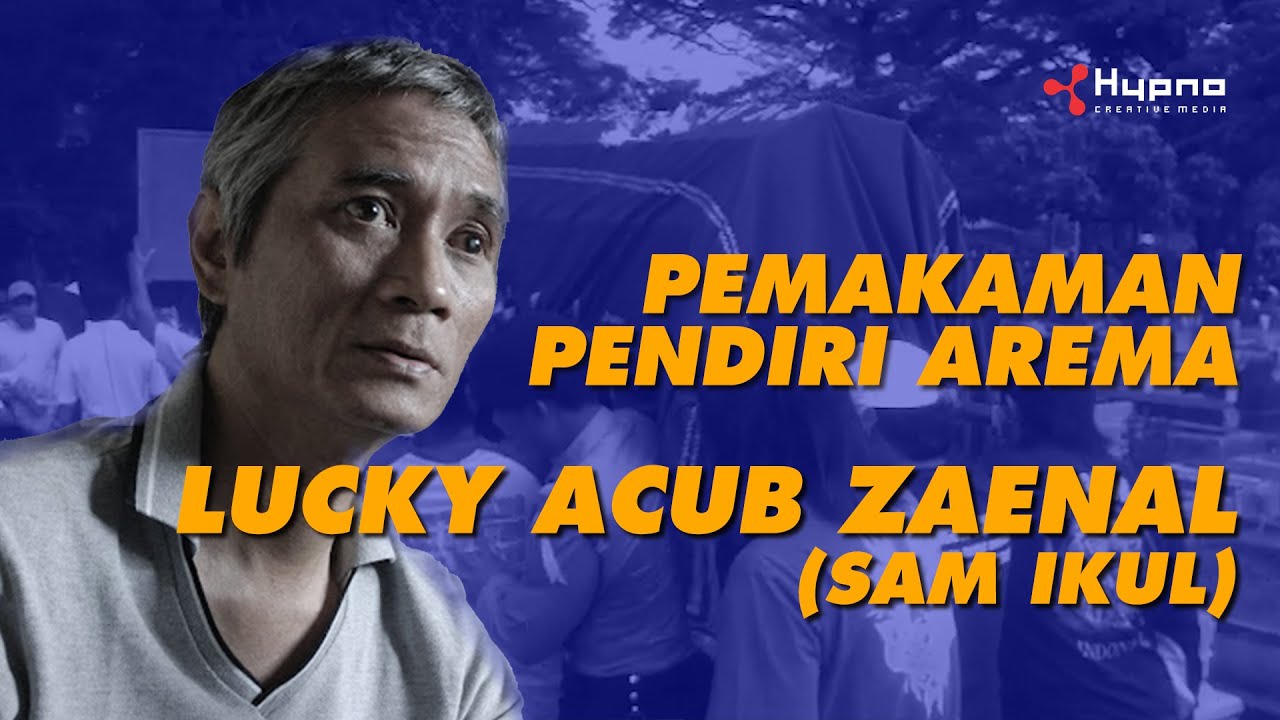 PEMAKAMAN PENDIRI AREMA LUCKY ACUB ZAENAL (SAM IKUL)