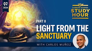Lesson 8: Light From the Sanctuary | Pastor Carlos Muñoz