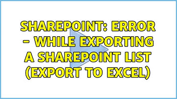 Sharepoint: Error - while exporting a Sharepoint List (Export to Excel) (4 Solutions!!)