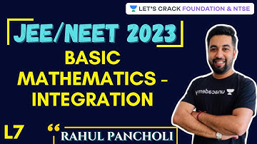 L7 Basic Mathematics - Integration | JEE/NEET 2023 Course | Class 11 | Rahul Pancholi