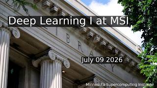 Deep Learning I at MSI | Minnesota Supercomputing Institute | UMN