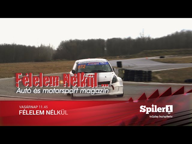 Félelem Nélkül - Autó és motorsport magazin - Kakucs Ring Kupa 2023 Február ELŐZETES