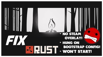 RUST: HOW TO FIX OVERLAY, BOOTSTRAP HANG & WON