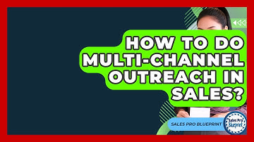 How To Do Multi-channel Outreach In Sales? - Sales Pro Blueprint