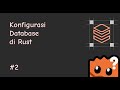 Konfigurasi Database di Rust - Bagian #2