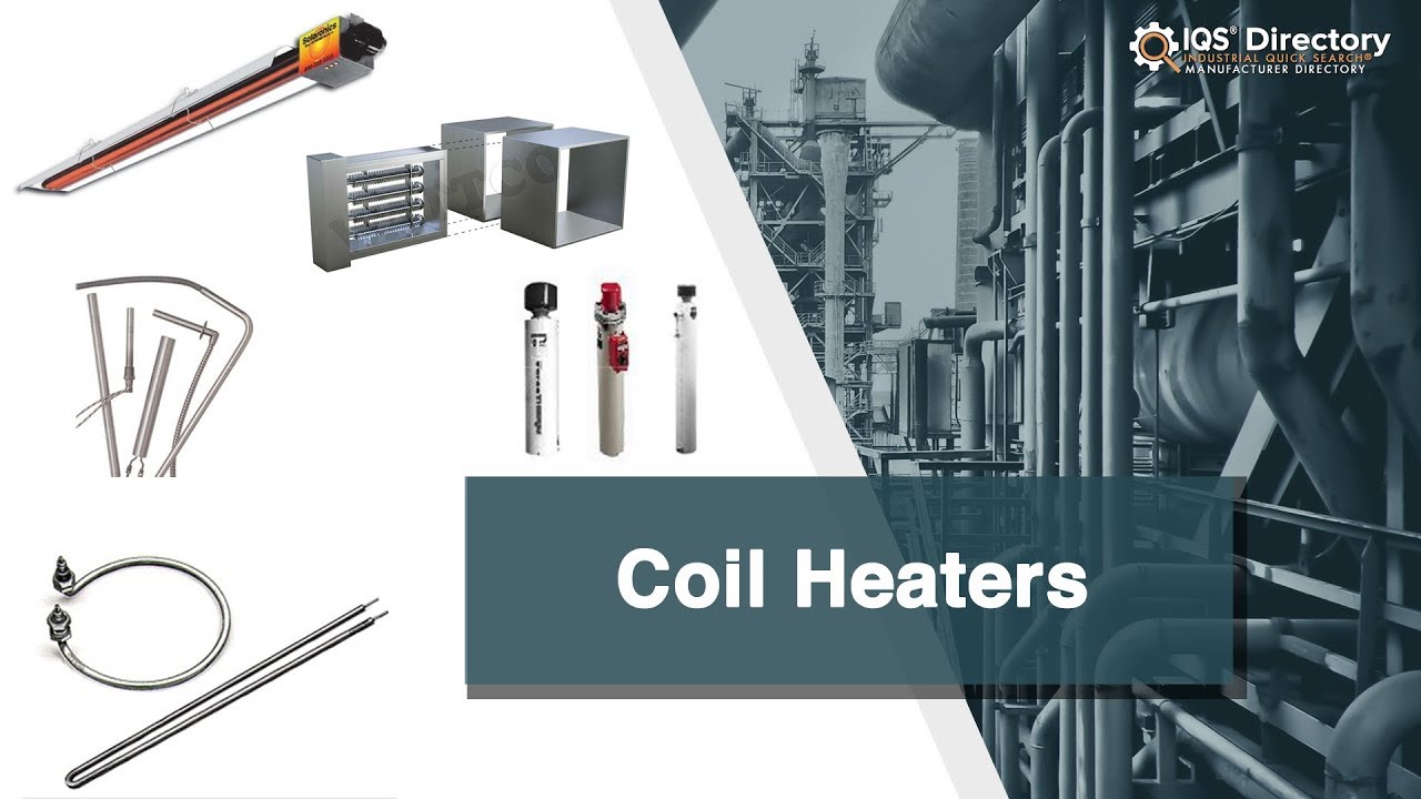 Coil Heater Manufacturers, Suppliers, and Industry Information YouTube