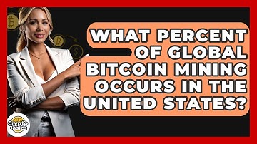 What Percent Of Global Bitcoin Mining Occurs In The United States? - CryptoBasics360.com