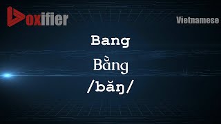 How To Pronounce Bang bng In Vietnamese  Voxifiercom