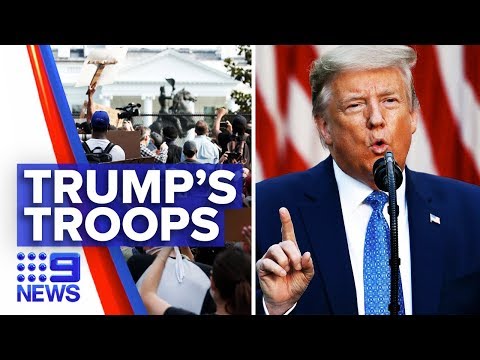 Troops deployed as protests rage in Washington D.C. | Nine News Australia