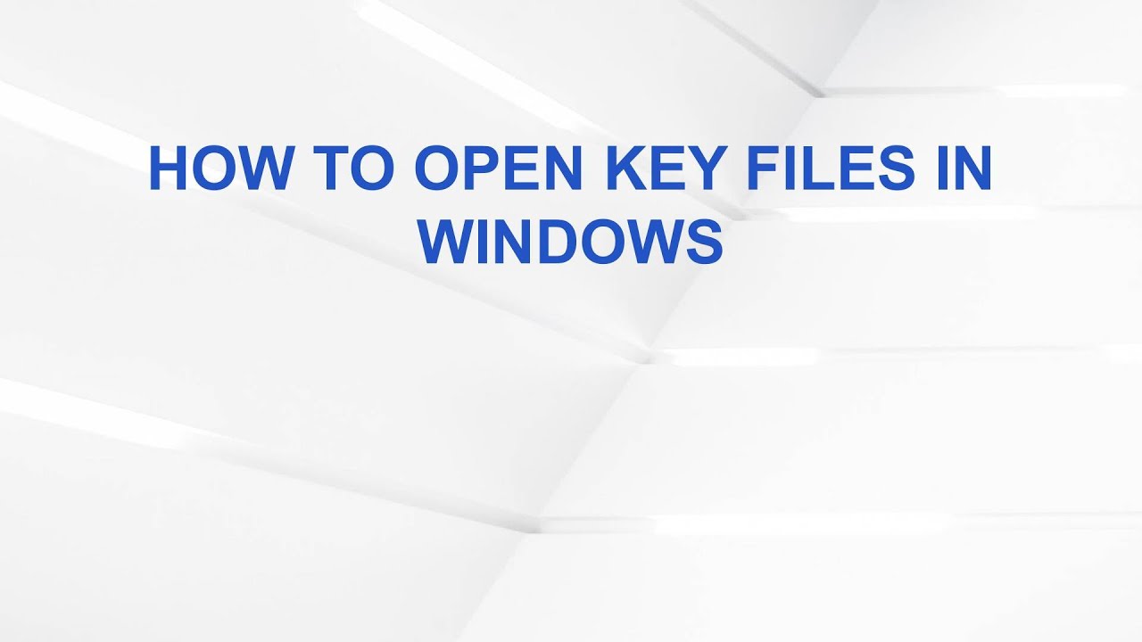 How to Open Key Files in Windows - YouTube