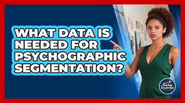 What Data Is Needed For Psychographic Segmentation?