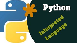 Python - Interpreted Language
