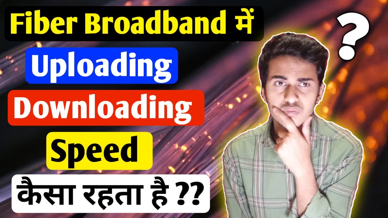 Kya Uploading Speed Fiber Broadband me bekaar hota hai?? Is Bad